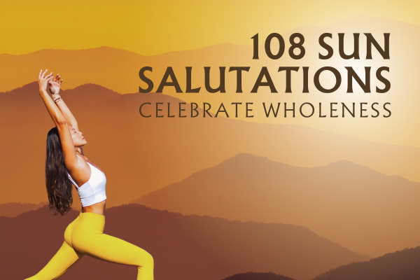 108 Sun Salutation – Celebrate wholeness